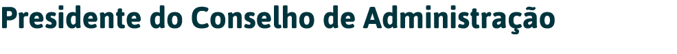 Presidente do Conselho de Administração 