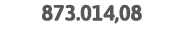  873 014,08 