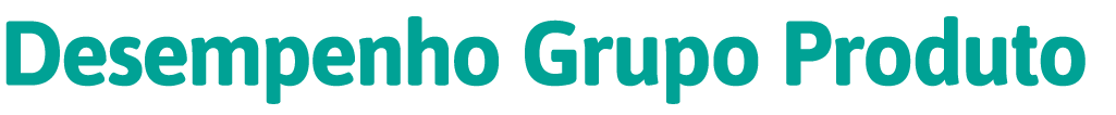 Desempenho Grupo Produto
