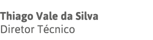 Thiago Vale da Silva Diretor Técnico