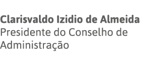 Clarisvaldo Izidio de Almeida Presidente do Conselho de Administração