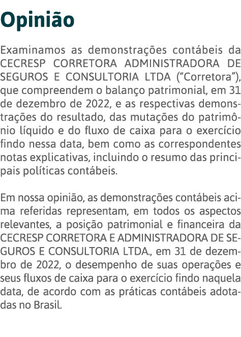 Opinião Examinamos as demonstrações contábeis da CECRESP CORRETORA ADMINISTRADORA DE SEGUROS E CONSULTORIA LTDA ( Cor   