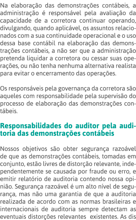 Na elaboração das demonstrações contábeis, a administração é responsável pela avaliação da capacidade de a corretora    