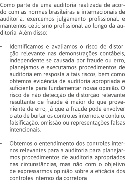 Como parte de uma auditoria realizada de acordo com as normas brasileiras e internacionais de auditoria, exercemos ju   
