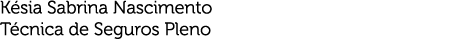 Késia Sabrina Nascimento Técnica de Seguros Pleno