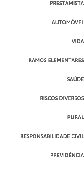 PRESTAMISTA AUTOMÓVEL VIDA RAMOS ELEMENTARES SAÚDE RISCOS DIVERSOS RURAL RESPONSABILIDADE CIVIL PREVIDÊNCIA 
