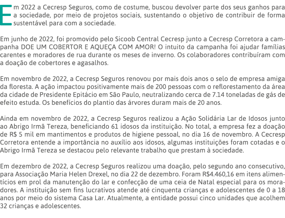 Em 2022 a Cecresp Seguros, como de costume, buscou devolver parte dos seus ganhos para a sociedade, por meio de proje   