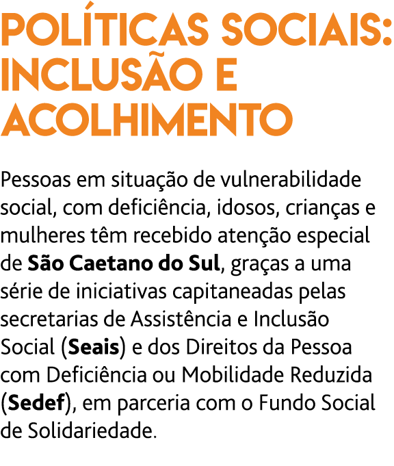 Pol ticas sociais: inclus o e acolhimento  Pessoas em situa  o de vulnerabilidade social, com defici ncia, idosos, cr   