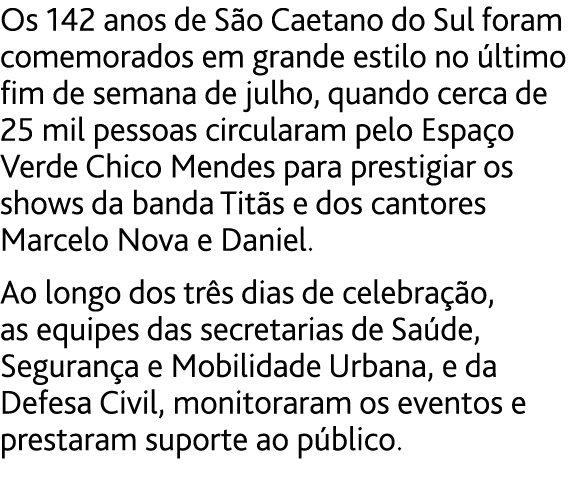 Os 142 anos de S o Caetano do Sul foram comemorados em grande estilo no  ltimo fim de semana de julho, quando cerca d   