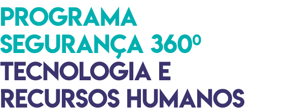 Programa Seguran a 3600 tecnologia e recursos humanos