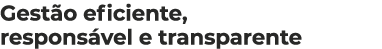 Gest o eficiente, respons vel e transparente