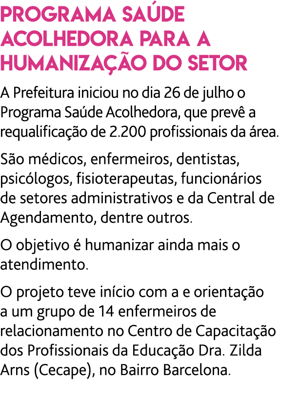 Programa Sa de Acolhedora para a humaniza  o do setor A Prefeitura iniciou no dia 26 de julho o Programa Sa de Acolhe   